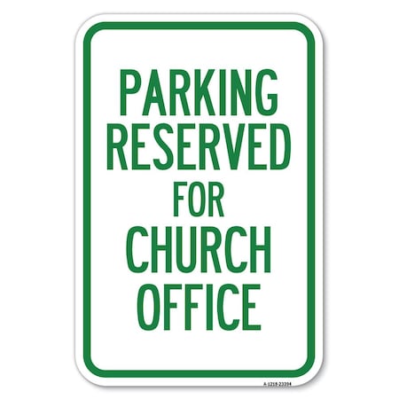 Signmission Parking Reserved for Church Office Heavy-Gauge Aluminum Sign, 12" x 18", A-1218-23394 A-1218-23394